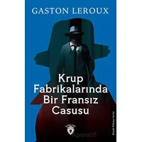 Krup Fabrikalarında Bir Fransız Casusu - Gaston Leroux - Dorlion Yayınları