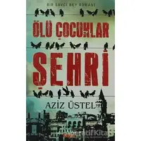 Ölü Çocuklar Şehri - Aziz Üstel - Sayfa6 Yayınları