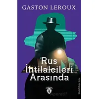 Rus İhtilalcileri Arasında - Gaston Leroux - Dorlion Yayınları