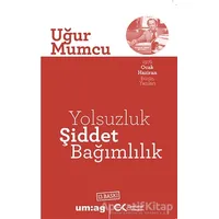 Yolsuzluk Şiddet Bağımlılık - Uğur Mumcu - um:ag Yayınları