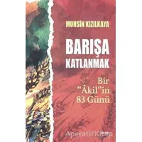 Barışa Katlanmak Bir Akilin 83 Günü - Muhsin Kızılkaya - Alfa Yayınları