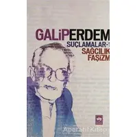 Suçlamalar - 1 Sağcılık, Faşizm - Galip Erdem - Ötüken Neşriyat