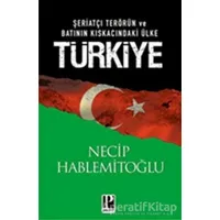 Şeriatçı Terörün ve Batının Kıskacındaki Ülke Türkiye - Necip Hablemitoğlu - Pozitif Yayınları