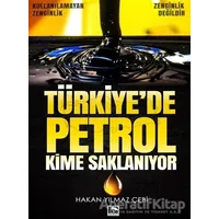 Türkiyede Petrol Kime Saklanıyor - Hakan Yılmaz Çebi - Çınaraltı Yayınları