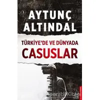 Türkiye’de ve Dünyada Casuslar - Aytunç Altındal - Destek Yayınları