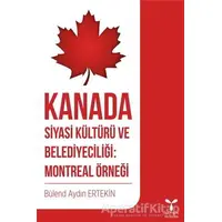 Kanada Siyasi Kültürü ve Belediyeciliği: Montreal Örneği - Bülend Aydın Ertekin - Umuttepe Yayınları