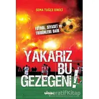 Yakarız Bu Gezegeni! - Sema Tuğçe Dikici - Tortuga Yayınları