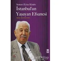 İstanbulun Yaşayan Efsanesi - Semavi Eyice - Timaş Yayınları