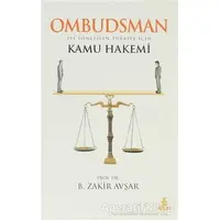 Ombudsman - İyi Yönetilen Türkiye İçin Kamu Hakemi - B. Zakir Avşar - Hayat Yayınları