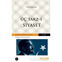 Üç Tarz-ı Siyaset - Yusuf Akçura - Salon Yayınları