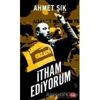 İtham Ediyorum - Ahmet Şık - Kırmızı Kedi Yayınevi