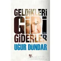 Geldikleri Gibi Giderler - Uğur Dündar - Halk Kitabevi