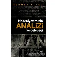 Medeniyetimizin Analizi ve Geleceği - Mehmed Niyazi - Ötüken Neşriyat