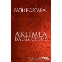 Aklımla Dalga Geçme - Fatih Portakal - Can Yayınları