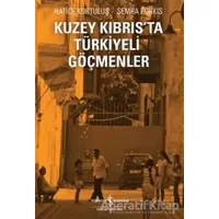 Kuzey Kıbrıs’ta Türkiyeli Göçmenler - Semra Purkıs - İş Bankası Kültür Yayınları