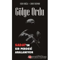 Gölge Ordu: SADAT’ın Sır Perdesi Aralanıyor - Ersin Eroğlu - Kırmızı Kedi Yayınevi