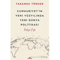 Cumhuriyet’in Yeni Yüzyılında Yeni Dünya Politikası - Taşansu Türker - Kronik Kitap