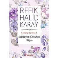 Memleket Yazıları 3: Edebiyatı Öldüren Rejim - Refik Halid Karay - İnkılap Kitabevi