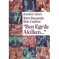 Ben Egede Akilken - Baskın Oran - İletişim Yayınevi