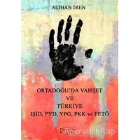 Ortadoğuda Vahşet ve Türkiye IŞİD, PYD, YPG, PKK, ve FETÖ - Alihan İren - İkinci Adam Yayınları