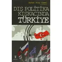 Dış Politika Kıskacında Türkiye - Ayhan Atay Kamel - Yeniyüzyıl Yayınları