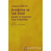 Arındırma ve Yok Etme - Jacques Semelin - İletişim Yayınevi