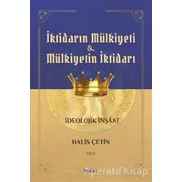 İktidarın Mülkiyeti ve Mülkiyetin İktidarı Cilt 2 - Halis Çetin - Kadim Yayınları