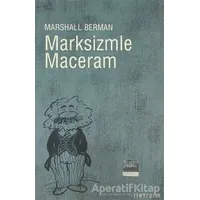 Marksizmle Maceram - Marshall Berman - İletişim Yayınevi