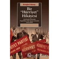 Bir Hürriyet Hikayesi - Ertuğrul Günay - İletişim Yayınevi