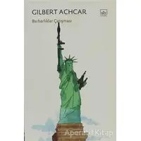 Barbarlıklar Çatışması - Gilbert Achcar - İthaki Yayınları