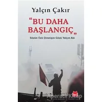 Bu Daha Başlangıç - Yalçın Çakır - Kırmızı Kedi Yayınevi