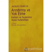 Arındırma ve Yok Etme - Jacques Semelin - İletişim Yayınevi