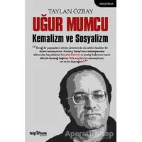 Uğur Mumcu: Kemalizm ve Sosyalizm - Taylan Özbay - Telgrafhane Yayınları