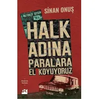 Halk Adına Paralara El Koyuyoruz - Bir Soygunun Gerçek Hikayesi - Sinan Onuş - Doğan Kitap