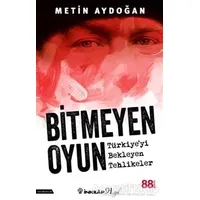 Bitmeyen Oyun - Türkiyeyi Bekleyen Tehlikeler - Metin Aydoğan - İnkılap Kitabevi