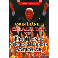 Asrın İhaneti : Paralel Yapı veya F. Gülenin Günah Galerisinden Sayfalar