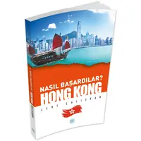 Nasıl Başardılar? HONG KONG - Zeki Çalışkan - Maviçatı Yayınları