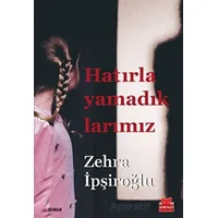 Hatırlayamadıklarımız - Zehra İpşiroğlu - Kırmızı Kedi Yayınevi