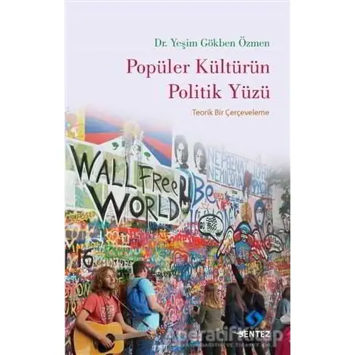 Popüler Kültürün Politik Yüzü - Yeşim Gökben Özmen - Sentez Yayınları