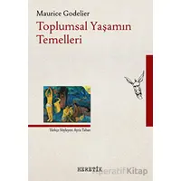 Toplumsal Yaşamın Temelleri - Maurice Godelier - Heretik Yayıncılık