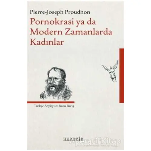 Pornokrasi ya da Modern Zamanlarda Kadınlar - Pierre Joseph Proudhon - Heretik Yayıncılık