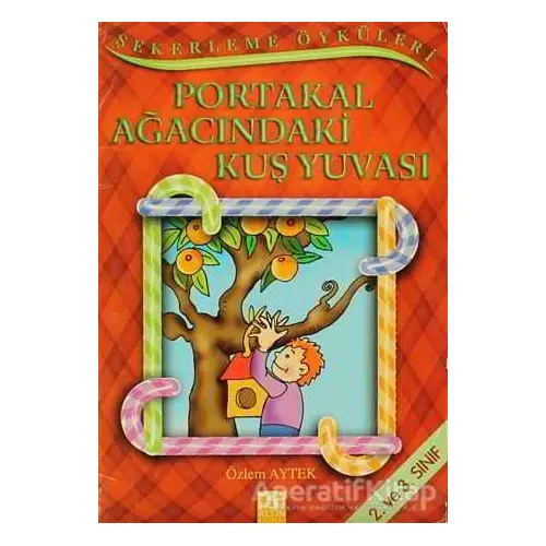 Portakal Ağacındaki Kuş Yuvası - Özlem Aytek - Altın Kitaplar - Çocuk Kitapları