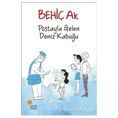 Postayla Gelen Deniz Kabuğu - Behiç Ak - Günışığı Kitaplığı