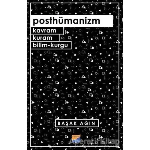 Posthümanizm - Başak Ağın - Siyasal Kitabevi