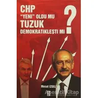 CHP Yeni Oldu mu, Tüzük Demokratikleşti mi? - Mesut İzgili - Karınca Yayınları