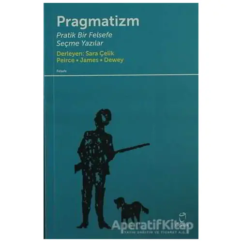 Pragmatizm Pratik Bir Felsefe - Peirce-James-Dewey - Doruk Yayınları