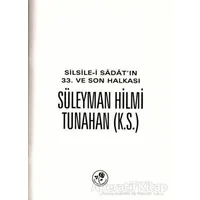 Silsile-i Sadatın 33. ve Son Halkası Süleyman Hilmi Tunahan - Kolektif - Fazilet Neşriyat