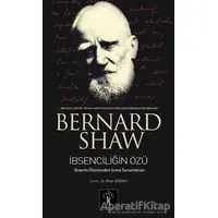 İbsenciliğin Özü - Bernard Shaw - İlgi Kültür Sanat Yayınları