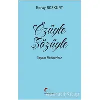 Özüyle Sözüyle - Koray Bozkurt - Galeati Yayıncılık