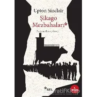 Şikago Mezbahaları - Upton Sinclair - Sel Yayıncılık